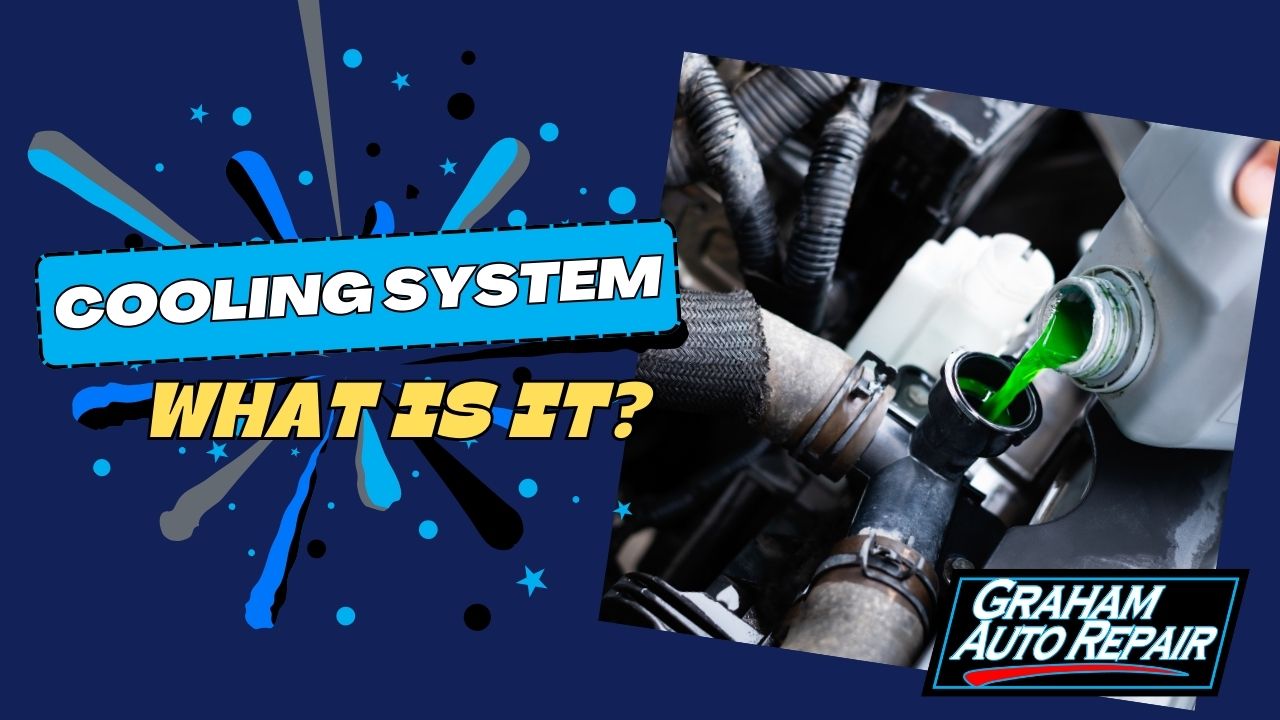What Is the Veihcle Cooling System - Graham Auto Repair Blog 2024
